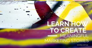 how-to-create-meaningful-marketing-stories